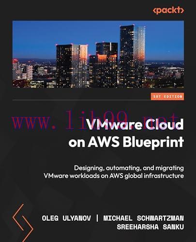 [FOX-Ebook]VMware Cloud on AWS Blueprint: Design, automate, and migrate VMware workloads on AWS global infrastructure