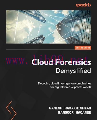 [FOX-Ebook]Cloud Forensics Demystified: Decoding cloud investigation complexities for digital forensic professionals