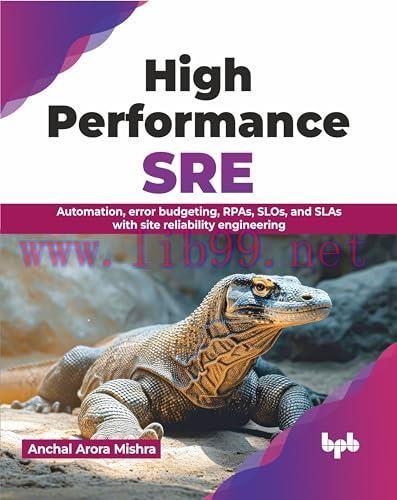 [FOX-Ebook]High Performance SRE: Automation, error budgeting, RPAs, SLOs, and SLAs with site reliability engineering (English Edition)