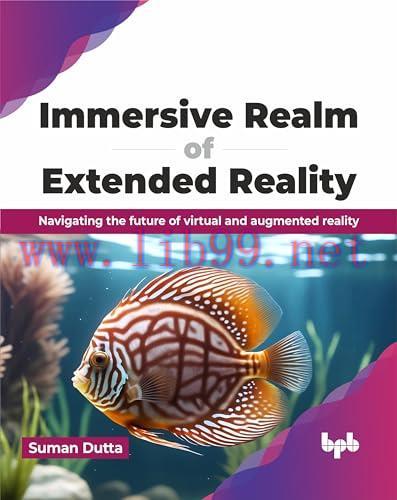 [FOX-Ebook]Immersive Realm of Extended Reality: Navigating the future of virtual and augmented reality