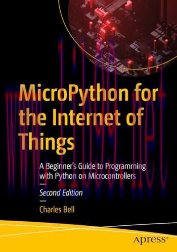 [FOX-Ebook]MicroPython for the Internet of Things: A Beginner's Guide to Programming with Python on Microcontrollers