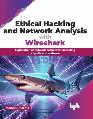 [FOX-Ebook]Ethical Hacking and Network Analysis with Wireshark: Exploration of network packets for detecting exploits and malware (English Edition)