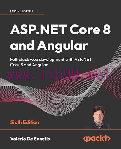 [FOX-Ebook]ASP.NET Core 8 and Angular, 6th Edition: Full-stack web development with ASP.NET Core 8 and Angular