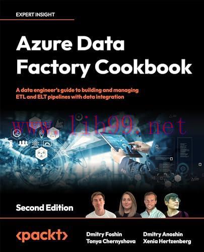 [FOX-Ebook]Azure Data Factory Cookbook - Second Edition: A data engineer's guide to building and managing ETL and ELT pipelines with data integration