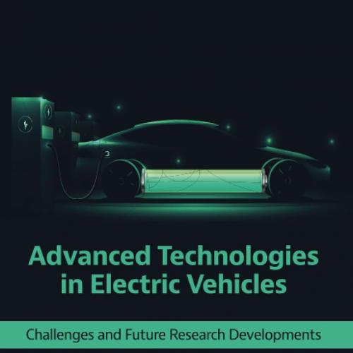 Advanced Technologies in Electric Vehicles Challenges and Future Research Developments 1st Edition