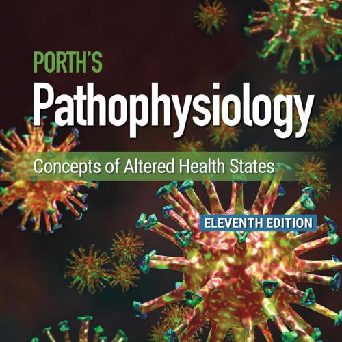 Porth’s Pathophysiology Concepts Of Altered Health States, 11th Edition (EPub+Converted PDF)