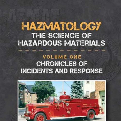 Chronicles of Incidents and Response (Hazmatology, the Science of Hazardous Materials) 1st Edition