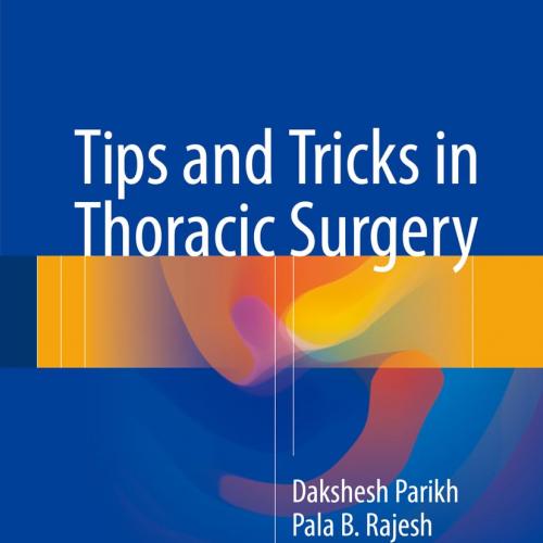 Tips and Tricks in Thoracic Surgery 1st ed. 2018 Edition