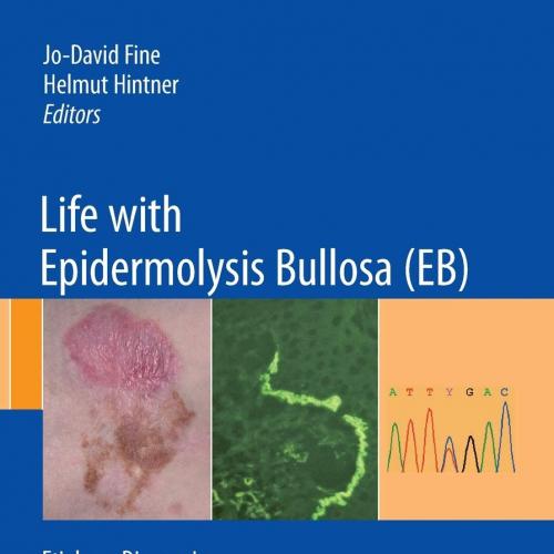 Life with Epidermolysis Bullosa (EB) Etiology, Diagnosis, Multidisciplinary Care and Therapy 2009th Edition