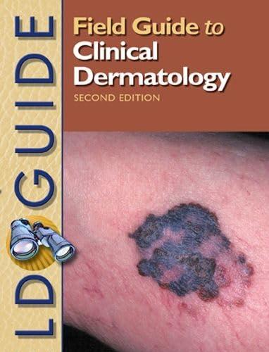 Field Guide to Clinical Dermatology (Field Guide Series) Second Edition