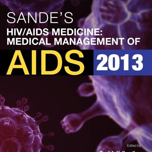Sande’s HIV/AIDS Medicine Medical Management of AIDS 2013 2nd Edition