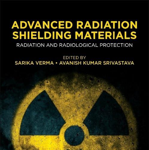 Advanced Radiation Shielding Materials Radiation and Radiological Protection 1st Edition