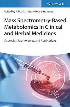 [AME]Mass Spectrometry-Based Metabolomics in Clinical and Herbal Medicines: Strategies, Technologies, and Applications (Original PDF) 