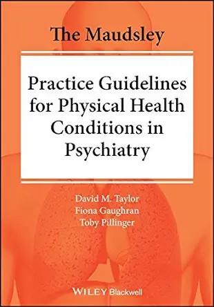 [AME]The Maudsley Practice Guidelines for Physical Health Conditions in Psychiatry (The Maudsley Prescribing Guidelines Series) (EPUB) 