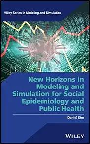 [AME]New Horizons in Modeling and Simulation for Social Epidemiology and Public Health (Wiley Series in Modeling and Simulation) (Original PDF) 