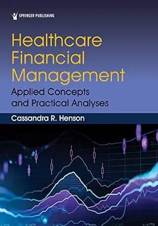[AME]Healthcare Financial Management: Applied Concepts and Practical Analyses (Original PDF) 
