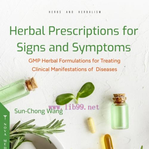 [AME]Herbal Prescriptions for Signs and Symptoms: GMP Herbal Formulations for Treating Clinical Manifestations of Diseases (Original PDF) 