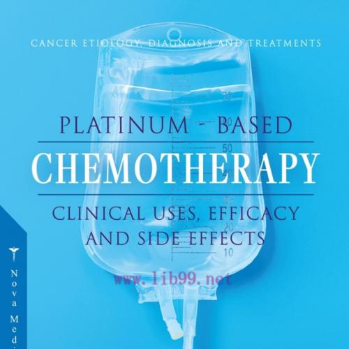 [AME]Platinum-Based Chemotherapy: Clinical Uses, Efficacy and Side Effects (Original PDF) 
