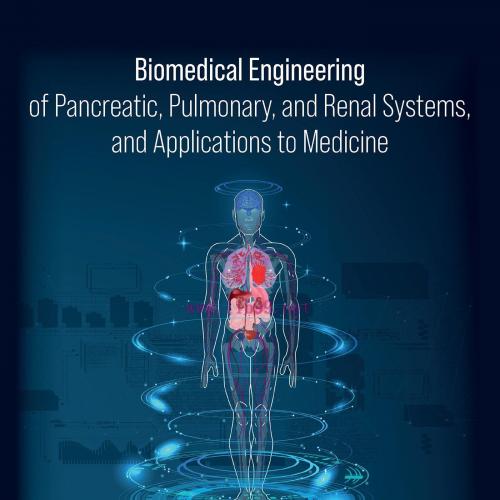 [AME]Biomedical Engineering of Pancreatic, Pulmonary, and Renal Systems, and Applications to Medicine (Original PDF) 