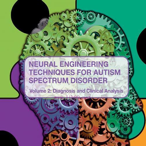 [AME]Neural Engineering Techniques for Autism Spectrum Disorder, Volume 2: Diagnosis and Clinical Analysis (Original PDF) 