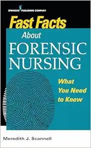 [AME]Fast Facts About Forensic Nursing: What You Need To Know (Original PDF) 