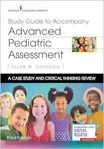 [AME]Study Guide to Accompany Advanced Pediatric Assessment: A Case Study and Critical Thinking Review, 3rd Edition (Original PDF) 