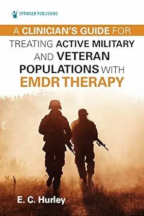 [AME]A Clinician's Guide for Treating Active Military and Veteran Populations with EMDR Therapy (Original PDF) 