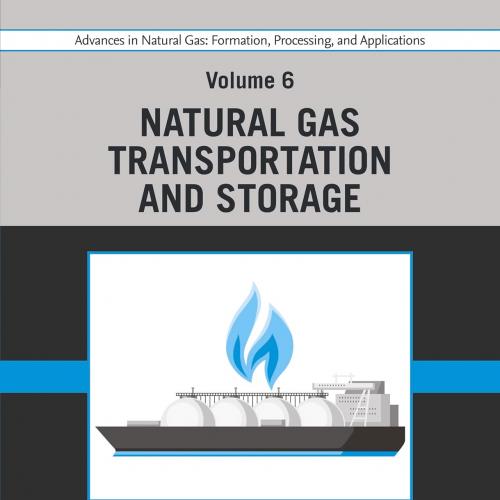 Advances in Natural Gas Formation, Processing, and Applications. Volume 6 Natural Gas Transportation and Storage