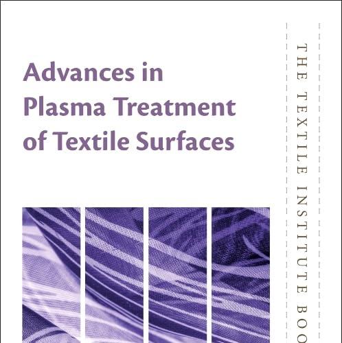 Advances in Plasma Treatment of Textile Surfaces (The Textile Institute Book Series) 1st Edition