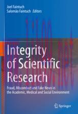 [PDF]Integrity of Scientific Research: Fraud, Misconduct and Fake News in the Academic, Medical and Social Environment 