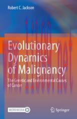 [PDF]Evolutionary Dynamics of Malignancy: The Genetic and Environmental Causes of Cancer