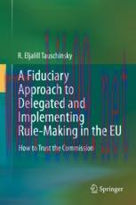 [PDF]A Fiduciary Approach to Delegated and Implementing Rule-Making in the EU: How to Trust the Commission