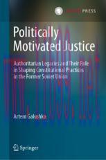 [PDF]Politically Motivated Justice: Authoritarian Legacies and Their Role in Shaping Constitutional Practices in the Former Soviet Union