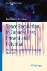 [PDF]Space Regulation in Canada: Past, Present and Potential: The Case for a Comprehensive Canadian Space Law
