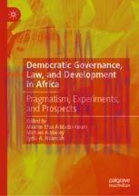 [PDF]Democratic Governance, Law, and Development in Africa: Pragmatism, Experiments, and Prospects