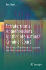 [PDF]Extraterritorial Apprehensions for the International Criminal Court: The Duties of Peacekeepers, Occupants and other International Forces