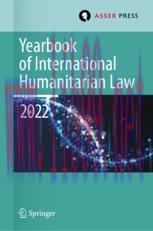 [PDF]Yearbook of International Humanitarian Law, Volume 25 (2022): International Humanitarian Law and Neighbouring Frameworks