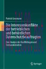 [PDF]Die Interessenkonflikte der betrieblichen und behördlichen Datenschutzbeauftragten: Eine Analyse der Konfliktlagen und Verbundenheiten