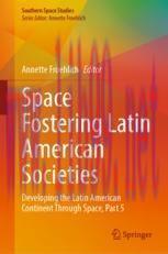 [PDF]Space Fostering Latin American Societies: Developing the Latin American Continent Through Space, Part 5