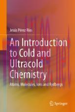 [PDF]An Introduction to Cold and Ultracold Chemistry: Atoms, Molecules, Ions and Rydbergs