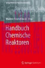 [PDF]Handbuch Chemische Reaktoren: Chemische Reaktionstechnik: Theoretische und praktische Grundlagen, Chemische Reaktionsapparate in Theorie und Praxis