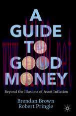 [PDF]A Guide to Good Money: Beyond the Illusions of Asset Inflation