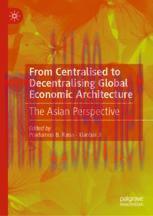 [PDF]From_ Centralised to Decentralising Global Economic Architecture: The Asian Perspective