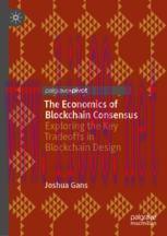 [PDF]The Economics of Blockchain Consensus: Exploring the Key Tradeoffs in Blockchain Design