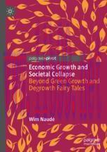 [PDF]Economic Growth and Societal Collapse : Beyond Green Growth and Degrowth Fairy Tales