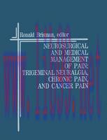 [PDF]Neurosurgical and Medical Management of Pain: Trigeminal Neuralgia, Chronic Pain, and Cancer Pain