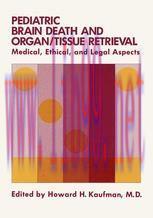 [PDF]Pediatric Brain Death and Organ/Tissue Retrieval: Medical, Ethical, and Legal Aspects