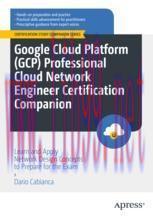 [PDF]Google Cloud Platform (GCP) Professional Cloud Network Engineer Certification Companion: Learn and Apply Network Design Concepts to Prepare for the Exam