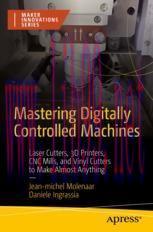 [PDF]Mastering Digitally Controlled Machines: Laser Cutters, 3D Printers, CNC Mills, and Vinyl Cutters to Make Almost Anything