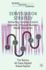 [PDF]Servitization Strategy: Delivering Customer-Centric Outcomes Through Business Model Innovation